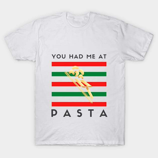 You Had Me At Pasta T-Shirt by SO Good Home Italia